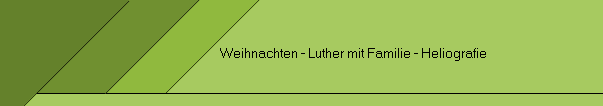 Weihnachten - Luther mit Familie - Heliografie